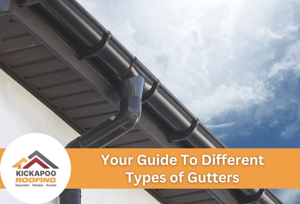 Different types of gutters | kickapoo roofing