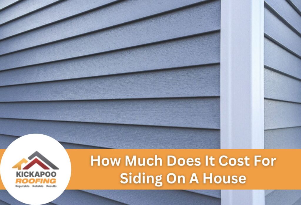 Close-up view of house siding with text on costs by kickapoo roofing.